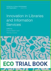 Innovation in Libraries and Information Services (Advances in Library Administration and Organization Book 35)