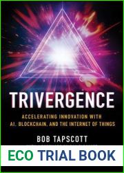 TRIVERGENCE: Accelerating Innovation with AI, Blockchain, and the Internet of Things