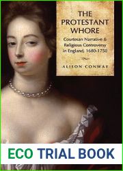 The Protestant Whore: Courtesan Narrative and Religious Controversy in England, 1680-1750