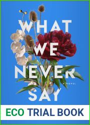 What We Never Say: Empowering Contemporary Women|s Fiction (Bold Journeys Book 2)