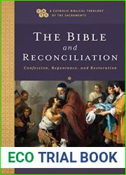 Bible and Reconciliation: Confession, Repentance, and Restoration (Catholic Biblical Theology of the Sacraments, A)