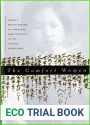 The Comfort Women: Japan|s Brutal Regime of Enforced Prostitution in the Second World War