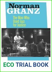 Norman Granz: The Man Who Used Jazz for Justice