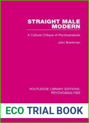 Straight Male Modern: A Cultural Critique of Psychoanalysis (Routledge Library Editions: Psychoanalysis)