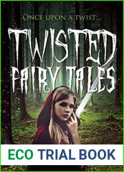 Twisted Fairy Tales: Once upon a twist….a mixture of light and dark stories in the fairy tale genre