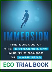 Immersion: The Science of the Extraordinary and the Source of Happiness