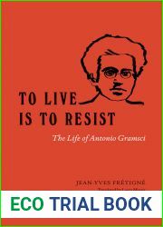To Live Is to Resist: The Life of Antonio Gramsci