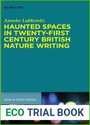 Haunted Spaces in Twenty-First Century British Nature Writing (Buchreihe der Anglia Anglia Book Series, 69)