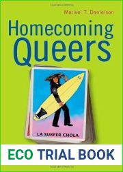 By Marivel T. Danielson - Homecoming Queers: Desire and Difference in Chicana Latina Cutural Production