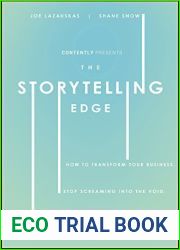 The Storytelling Edge: How to Transform Your Business, Stop Screaming into the Void, and Make People Love You