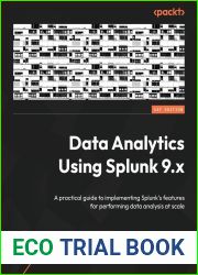 Data Analytics Using Splunk 9.x: A practical guide to implementing Splunk|s features for performing data analysis at scale