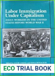 Labor Immigration Under Capitalism: Asian Workers in the United States Before World War II