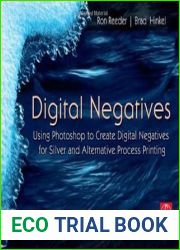 Digital Negatives: Using Photoshop to Create Digital Negatives for Silver and Alternative Process Printing