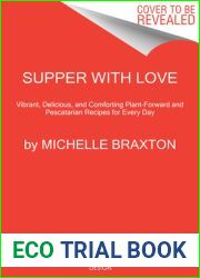 Supper with Love: Vibrant, Delicious, and Comforting Plant-Forward and Pescatarian Recipes for Every Day