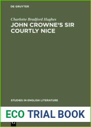 John Crowne|s Sir Courtly Nice: A Critical Edition