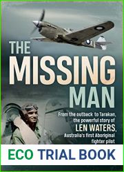 The Missing Man: From the outback to Tarakan, the powerful story of Len Waters, Australia|s first Aboriginal fighter pilot