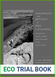 Amphibians and Reptiles of Baja California, Including Its Pacific Islands and the Islands in the Sea of Cortes (Organisms and Environments) (Volume 4)