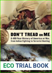 Don|t Tread on Me: A 400-Year History of America at War, from Indian Fighting to Terrorist Hunting