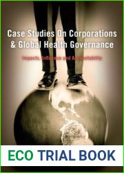 Case Studies on Corporations and Global Health Governance: Impacts, Influence and Accountability