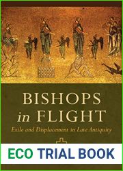 Bishops in Flight: Exile and Displacement in Late Antiquity