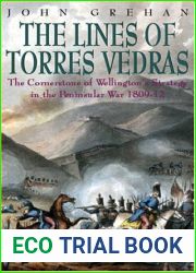 The Lines of Torres Vedras: The Cornerstone of Wellington|s Strategy in the Peninsular War 1809-12