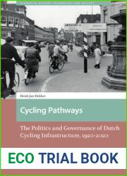 Cycling Pathways: The Politics and Governance of Dutch Cycling Infrastructure, 1920-2020 (Studies in History, Technology and Society)