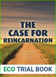 The Case for Reincarnation: Unraveling the Mysteries of the Soul
