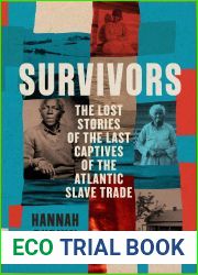 Survivors: A History of the Last Captives of the Atlantic Slave Trade