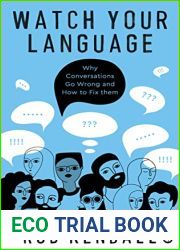 Watch Your Language: Why Conversations Go Wrong and How to Fix Them