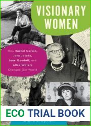 Visionary Women: How Rachel Carson, Jane Jacobs, Jane Goodall, and Alice Waters Changed Our World