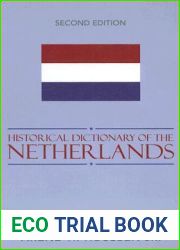 Historical Dictionary of the Netherlands (Historical Dictionaries of Europe)