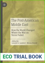 The Post-American Middle East: How the World Changed Where the War on Terror Failed