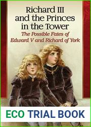 Richard III and the Princes in the Tower: The Possible Fates of Edward V and Richard of York