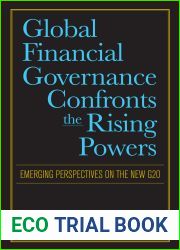 Global Financial Governance Confronts the Rising Powers: Emerging Perspectives on the New G20