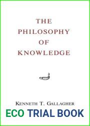 The Philosophy of Knowledge by Kenneth T. Gallagher (1986-01-01)