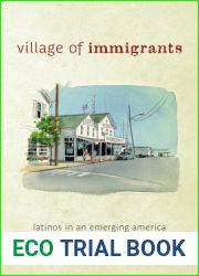 Village of Immigrants: Latinos in an Emerging America (Rivergate Regionals Collection)