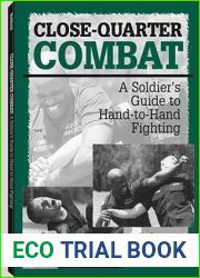 Close-quarter Combat: A SoldieraEUR(TM)s Guide To Hand-To-Hand Fighting