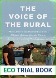 The Voice of the Rural: Music, Poetry, and Masculinity among Migrant Moroccan Men in Umbria (Chicago Studies in Ethnomusicology)