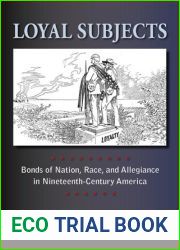 Loyal Subjects: Bonds of Nation, Race, and Allegiance in Nineteenth-Century America (The American Literatures Initiative)