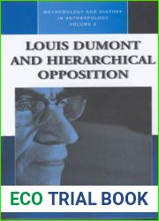 Louis Dumont and Hierarchical Opposition (Methodology and History in Anthropology, 9)