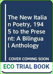 The New Italian Poetry, 1945 to the Present: A Bilingual Anthology