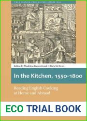 In the Kitchen, 1550-1800: Reading English Cooking at Home and Abroad (Food Culture, Food History before 1900)
