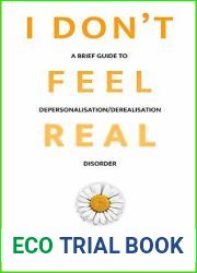 I don|t feel real: A brief guide to depersonalisation derealisation disorder