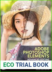 Adobe Photoshop Elements Advanced Editing Techniques and Tricks: The Essential Guide to Going Beyond Guided Edits (Voices That Matter)