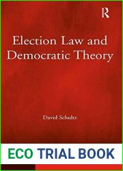 Election Law and Democratic Theory (Election Law, Politics, and Theory)