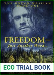 Freedom: - Just Another Word (Dream Messiah Book 1)