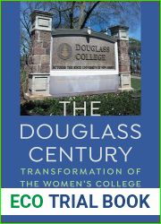 The Douglass Century: Transformation of the Women|s College at Rutgers University