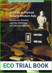 Still-Life as Portrait in Early Modern Italy: Baschenis, Bettera and the Painting of Cultural Identity (Visual and Material Culture, 1300-1700)
