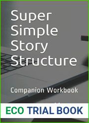 Super Simple Story Structure: Companion Workbook (Writing As A Second Career)