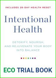 Intentional Health: Detoxify, Nourish, and Rejuvenate Your Body into Balance